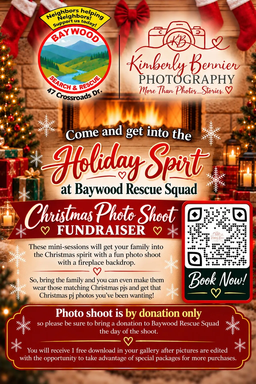 Christmas Photo Shoot Fundraiser flyer from Baywood Search and Rescue and Kimberly Berrier Photography — Come and get into the Holiday Spirit at Baywood Rescue Squad, 47 Crossroads Dr. These mini-sessions will get your family into the Christmas spirit with a fun photo shoot with a fireplace backdrop. Bring the family and wear those matching Christmas pjs. Photo shoot is by donation only, so bring a donation to Baywood Rescue Squad the day of the shoot. You will receive 1 free download in your gallery after pictures are edited, with special packages available for more purchases. Scan the QR code to book now.